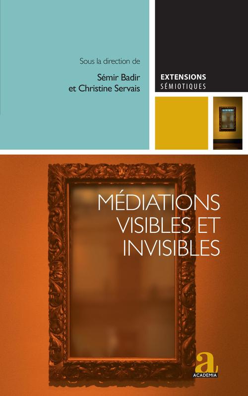 ebook cover of Médiations visibles et invisibles, by Sémir Badir, Christine Servais