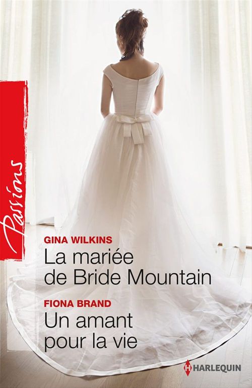 ebook cover of La mariée de Bride Mountain - Un amant pour la vie, by Fiona Brand, Gina Wilkins
