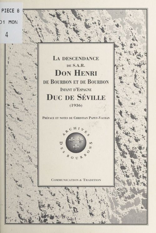 Couverture ebook de La descendance de S.A.R. Don Henri de Bourbon et de Bourbon : infant d'Espagne, duc de Séville (1936), de Christian Papet-Vauban