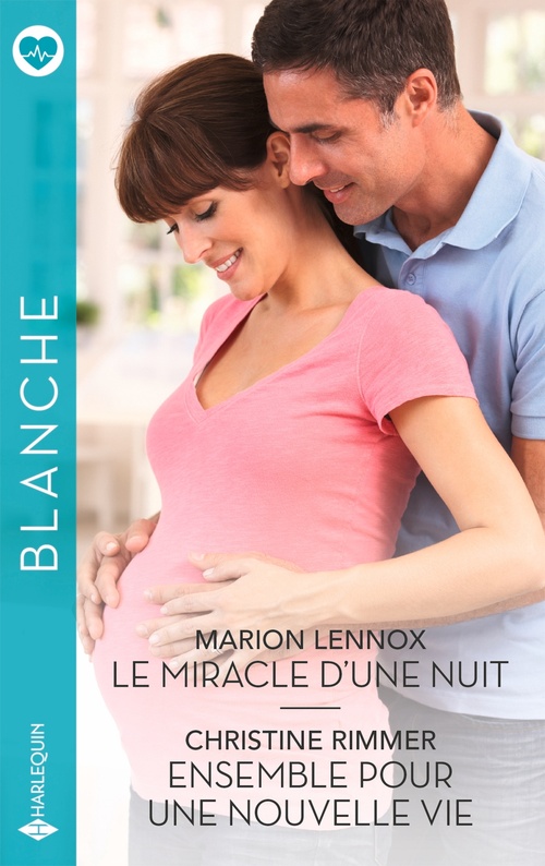 ebook cover of Le miracle d'une nuit - Ensemble pour une nouvelle vie, by Marion Lennox, Christine Rimmer