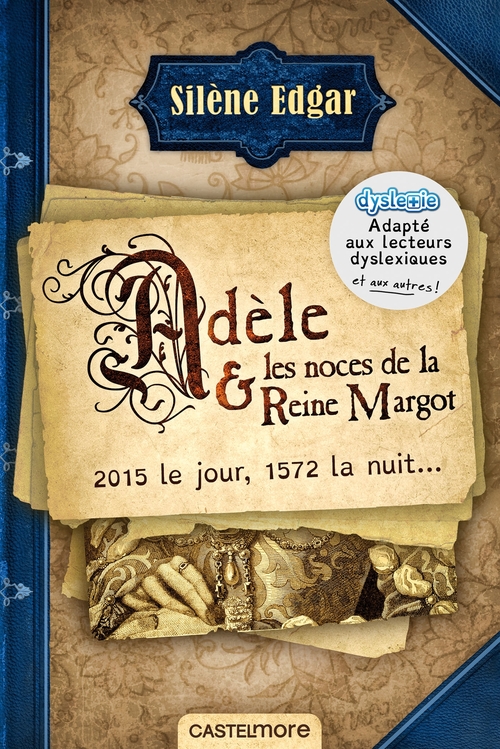 Couverture ebook de Adèle et les noces de la reine Margot (version dyslexique), de Silène Edgar