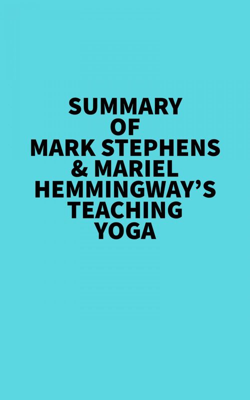 Couverture ebook de Summary of Mark Stephens & Mariel Hemmingway's Teaching Yoga, de Everest Media