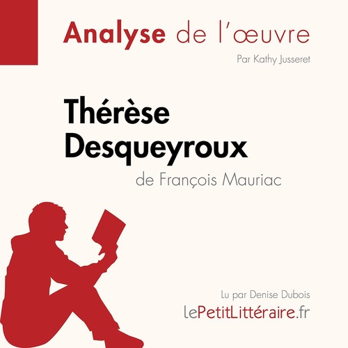 Couverture audiobook de Thérèse Desqueyroux de François Mauriac (Analyse de l'oeuvre), de Lepetitlitteraire, Kathy Jusseret, Margot Sonneville