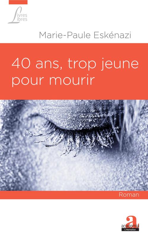 Couverture ebook de 40 ans, trop jeune pour mourir, de Marie-paule Eskenazi
