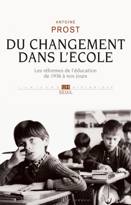 Couverture ebook de Du changement dans l'école. Les réformes de l'éducation de 1936 à nos jours, de Antoine Prost