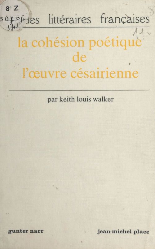 Couverture ebook de La Cohésion poétique de l'oeuvre césairienne, de Keith Louis Walker