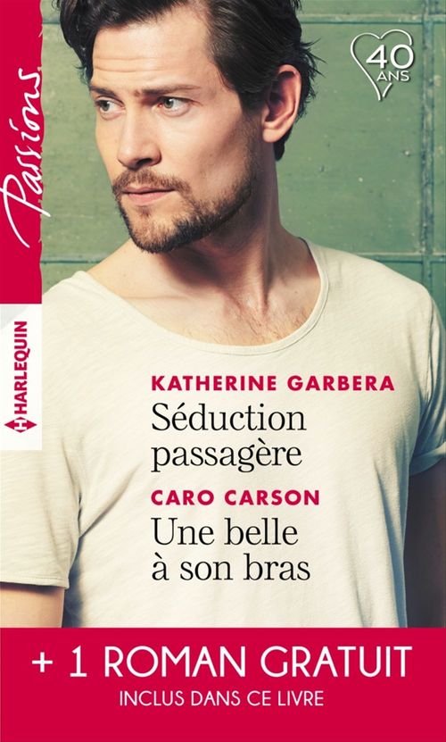 Couverture ebook de Séduction passagère - Une belle à son bras - Passion au Colorado, de Caro Carson, Barbara Dunlop, Katherine Garbera