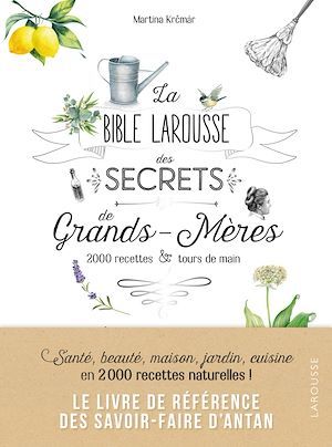 Couverture ebook de La bible Larousse des secrets de nos grands-mères, de Martina Krcmar