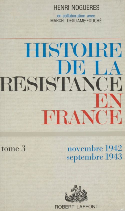 ebook cover of Histoire de la Résistance en France de 1940 à 1945 (3), by Henri Nogueres, Marcel Degliame-Fouche