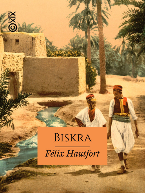 Couverture ebook de Biskra - Au pays des palmes, de Felix Hautfort