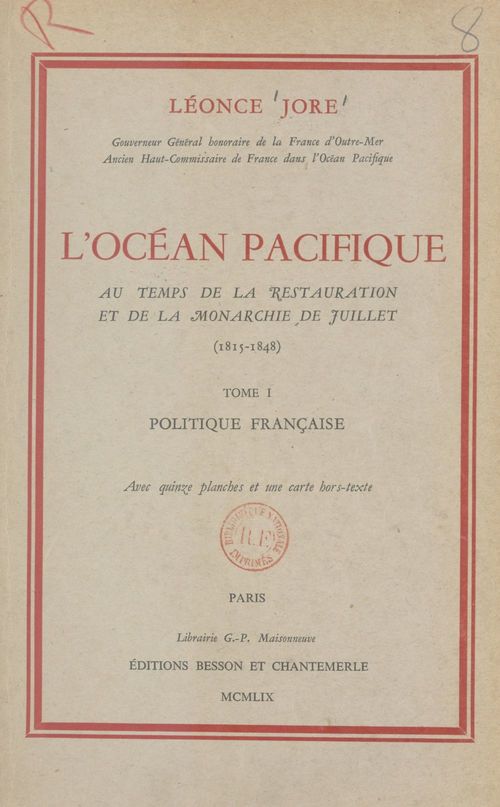 ebook cover of L'Océan pacifique au temps de la Restauration et de la Monarchie de juillet (1815-1848) (1). Politique française, by Leonce Jore