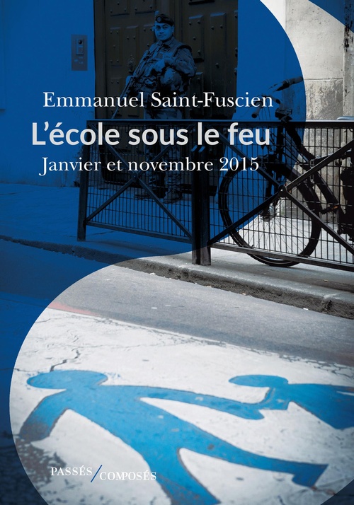 Couverture ebook de L'école sous le feu : Janvier et novembre 2015, de Emmanuel Saint-Fuscien