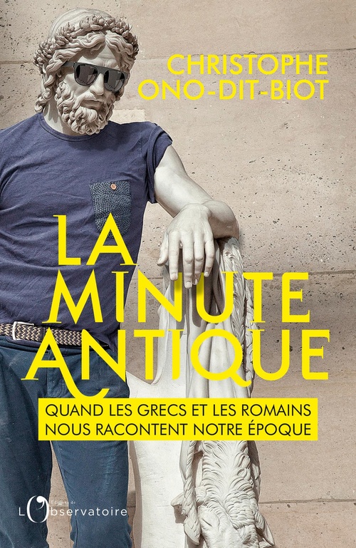 ebook cover of La minute antique : Quand les Grecs et les Romains nous racontent notre époque, by Christophe Ono-Dit-Biot