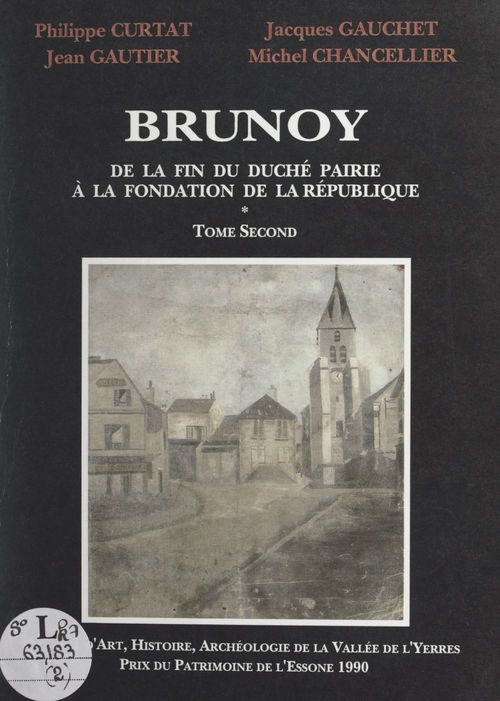 Couverture ebook de Brunoy (2). De la fin du duché-pairie à la fondation de la République, de Jacques Gauchet, Jean Gautier, Michel Chancellier, Philippe Curtat