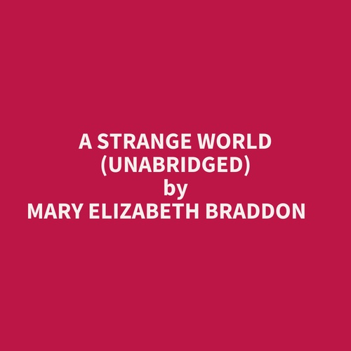 Couverture audiobook de A Strange World (Unabridged), de Mary Elizabeth BRADDON