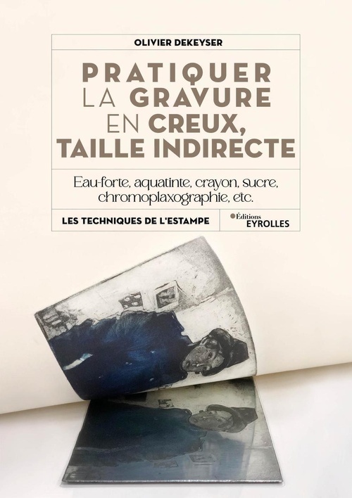 ebook cover of Pratiquer la gravure en creux, taille indirecte, by Olivier Dekeyser