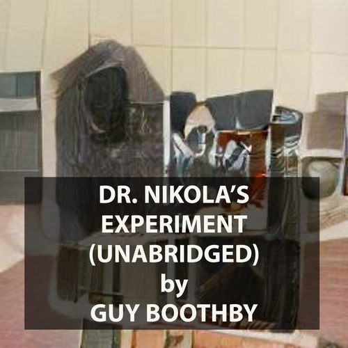 Couverture audiobook de Dr. Nikola´s Experiment (UNABRIDGED), de Guy BOOTHBY
