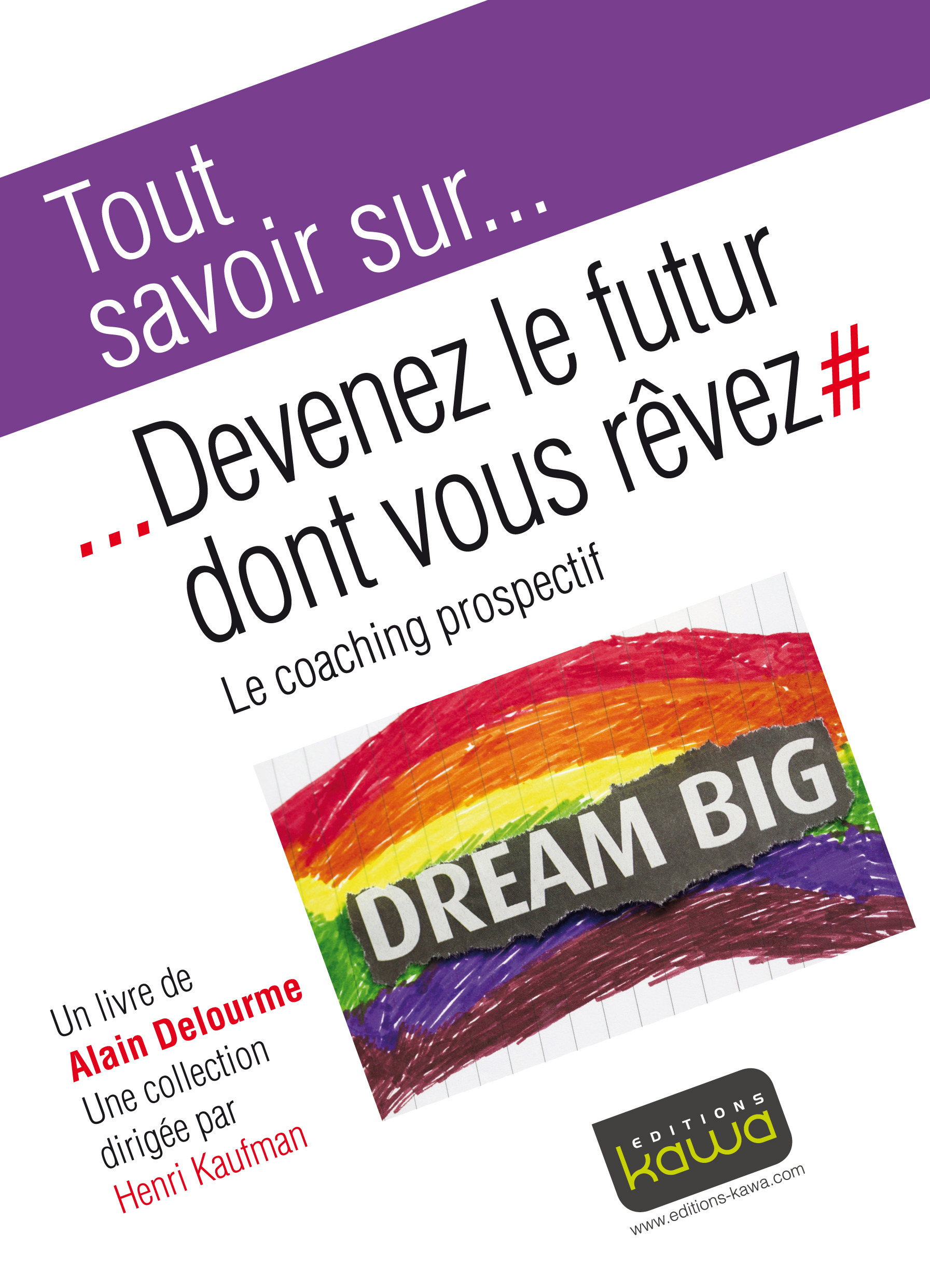 Couverture ebook de Tout savoir sur... Devenez le futur dont vous rêvez, de Alain Delourme