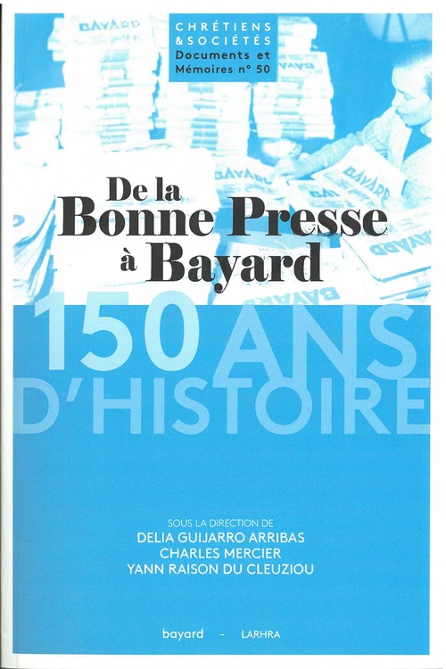 Couverture ebook de De la Bonne Presse à Bayard : 150 ans d'histoire d'un groupe de presse et d'édition catholique (1873-2023), de