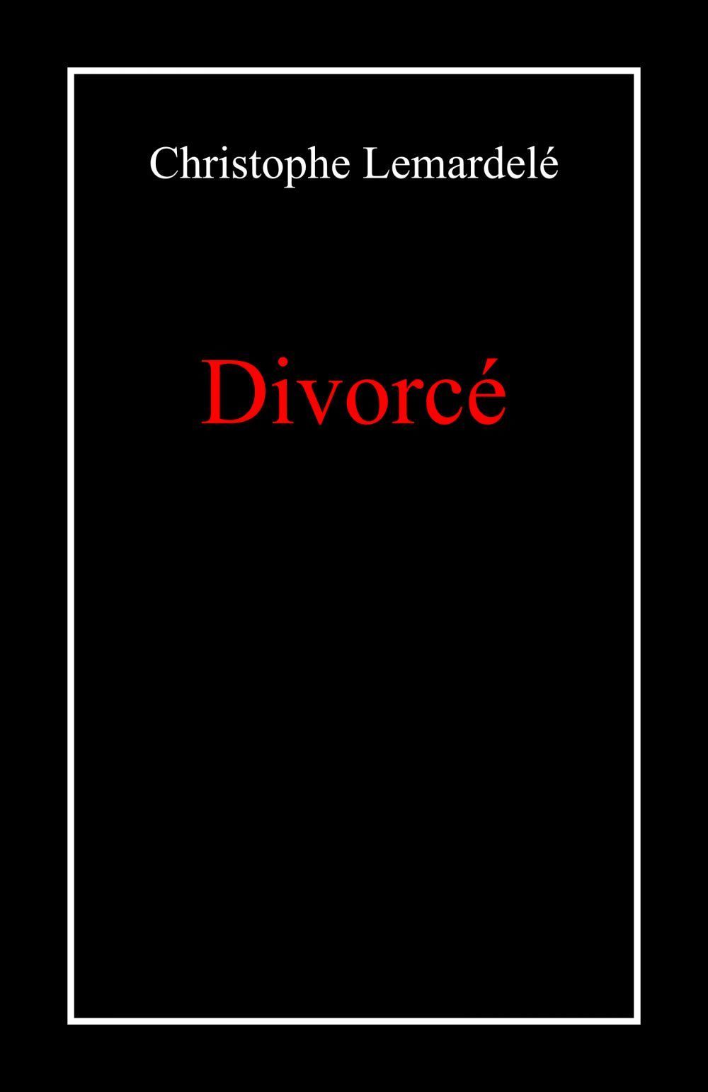 Couverture ebook de Divorcé, de Christophe Lemardelé