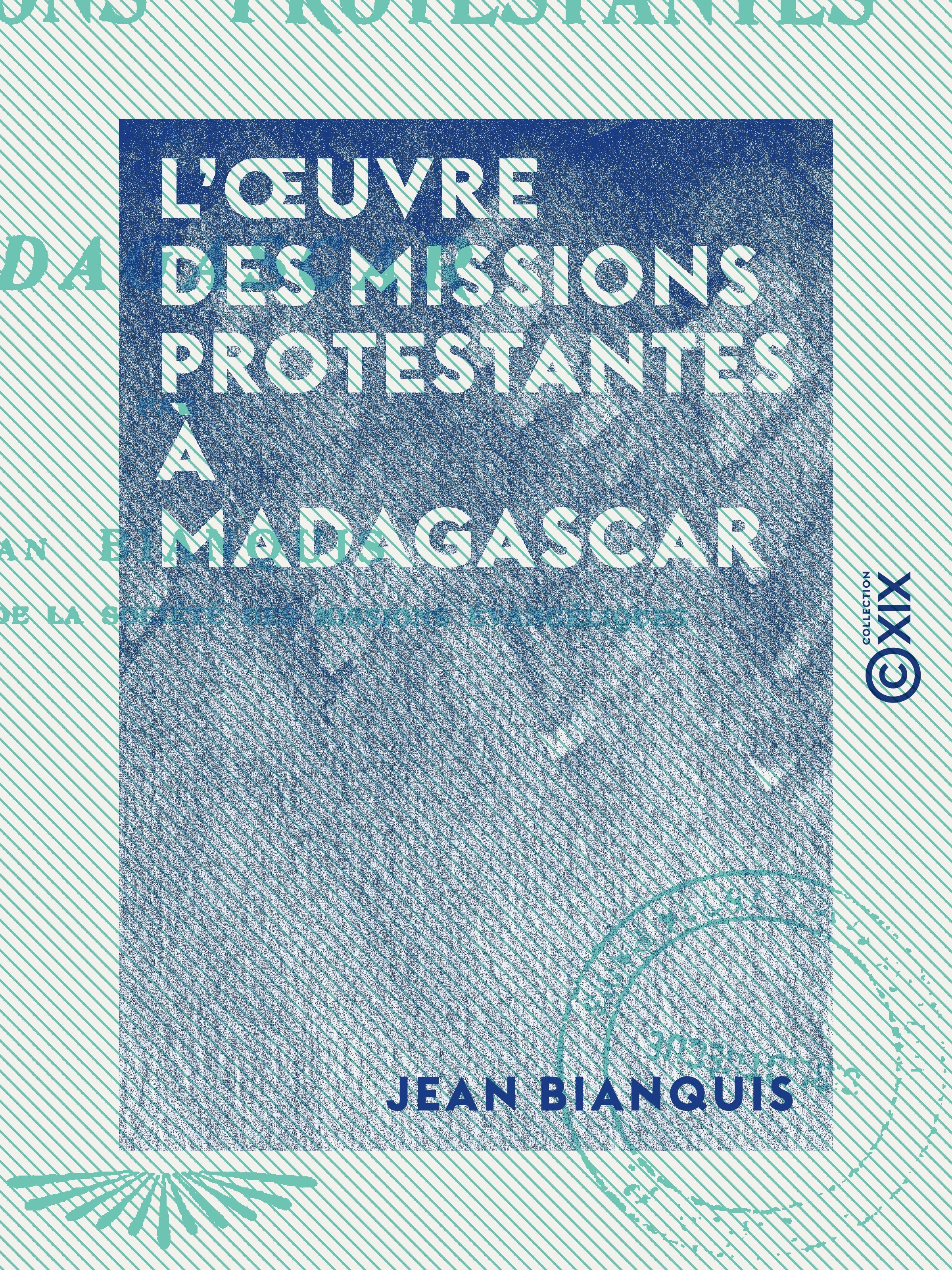 Couverture ebook de L'OEuvre des missions protestantes à Madagascar, de Jean Bianquis
