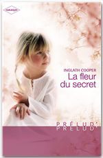 Couverture ebook de La fleur du secret (Harlequin Prélud'), de Inglath Cooper