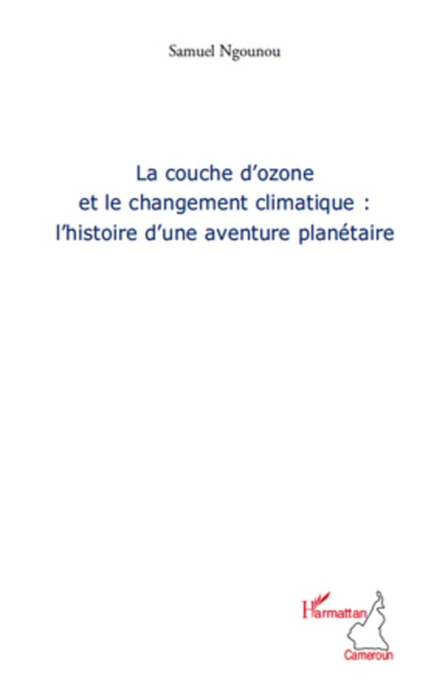 Couverture ebook de La couche d'ozone et le changement climatique : l'histoire d'une aventure planétaire, de Samuel Ngounou