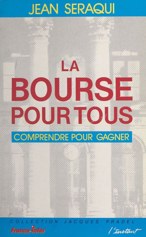 ebook cover of La Bourse pour tous : comprendre pour gagner, by Seraqui
