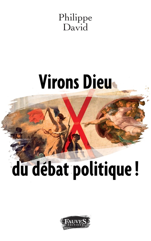 ebook cover of Virons Dieu du débat politique !, by Philippe David