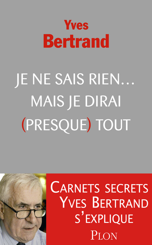 ebook cover of Je ne sais rien... Mais je dirai (presque) tout, by Yves Bertrand, Éric Branca