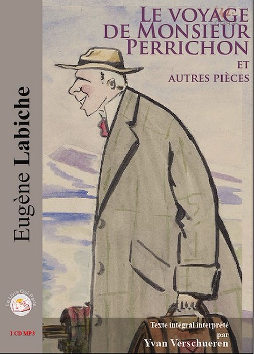 Couverture audiobook de Le voyage de Monsieur Perrichon et autres pièces, de Eugene Labiche, Yvan Verschueren