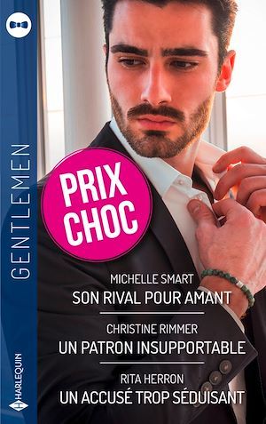 Couverture ebook de Son rival pour amant - Un patron insupportable - Un accusé trop séduisant, de Rita Herron, Christine Rimmer, Michelle Smart