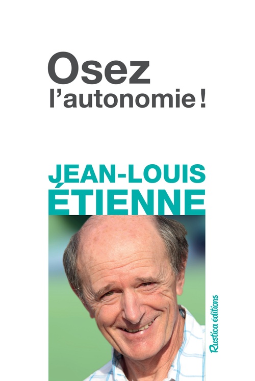 Couverture ebook de Osez l'autonomie !, de Jean-Louis Etienne