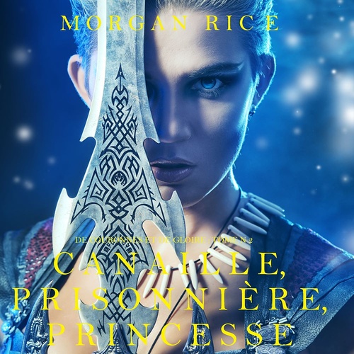 audiobook cover of Canaille, Prisonnière, Princesse ('De Couronnes et de Gloire', Tome 2), by Morgan Rice