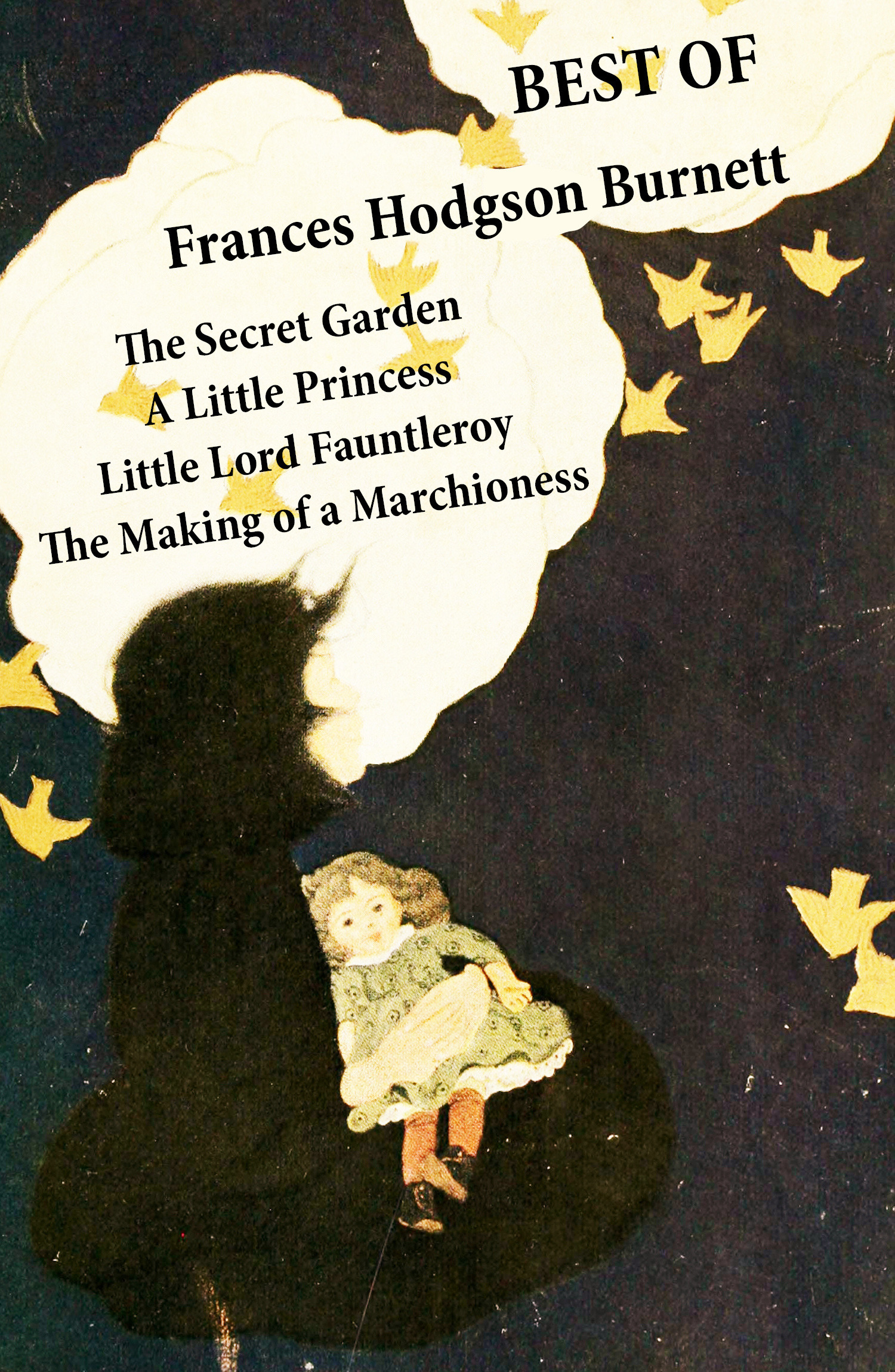 Couverture ebook de Best of Frances Hodgson Burnett: The Secret Garden + A Little Princess + Little Lord Fauntleroy + The Making of a Marchioness (or Emily Fox-Seton), de Burnett Frances Hodgson