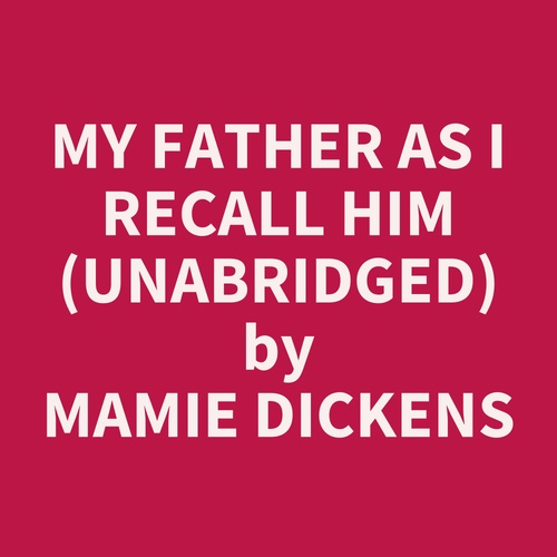 Couverture audiobook de My Father As I Recall Him (Unabridged), de Mamie Dickens