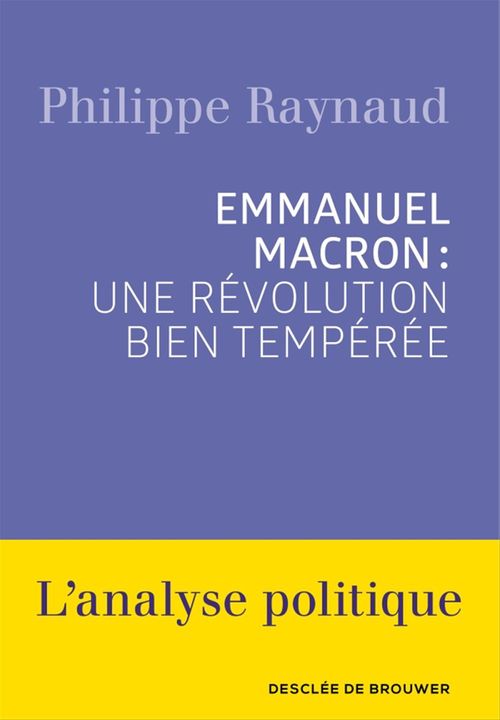 ebook cover of Emmanuel Macron : une révolution bien tempérée, by Philippe Raynaud