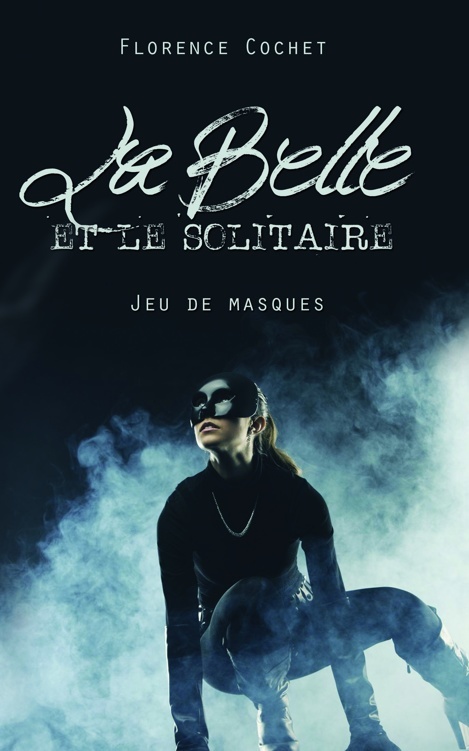 ebook cover of La Belle et le Solitaire, Jeu de masques, by Florence Cochet