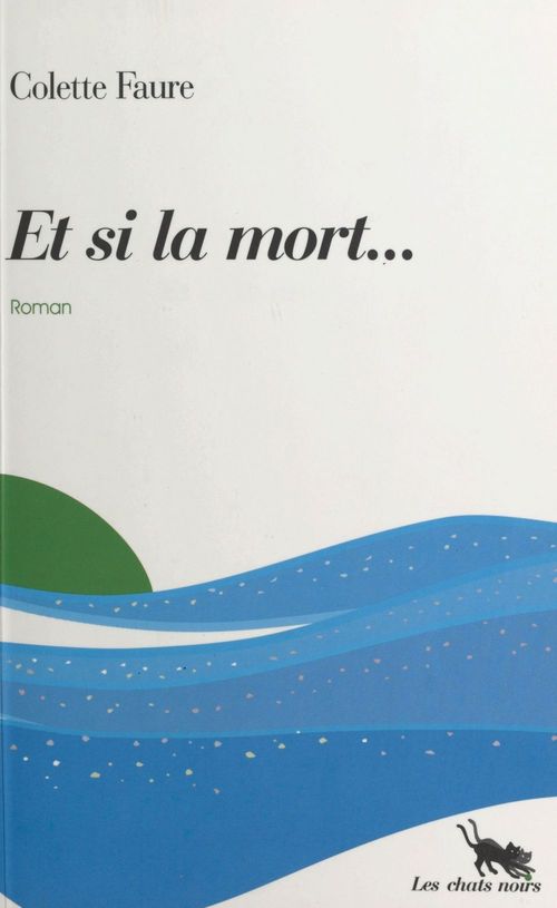 ebook cover of Et si la mort..., by Colette Faure