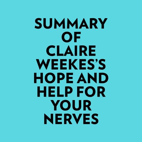 audiobook cover of Summary of Claire Weekes's Hope And Help For Your Nerves, by Everest Media