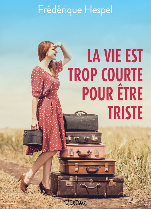 ebook cover of La vie est trop courte pour être triste, by Frederique Hespel