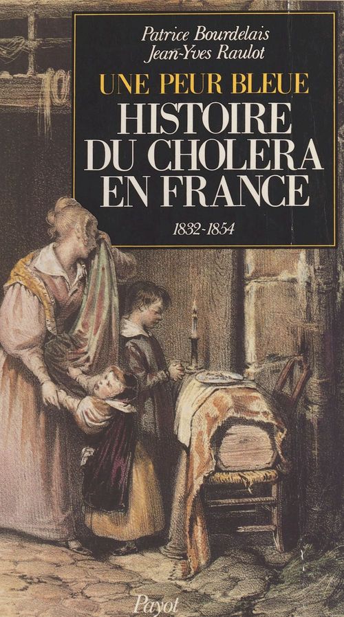 ebook cover of Histoire du choléra en France : une peur bleue, 1832 et 1854, by Patrice Bourdelais