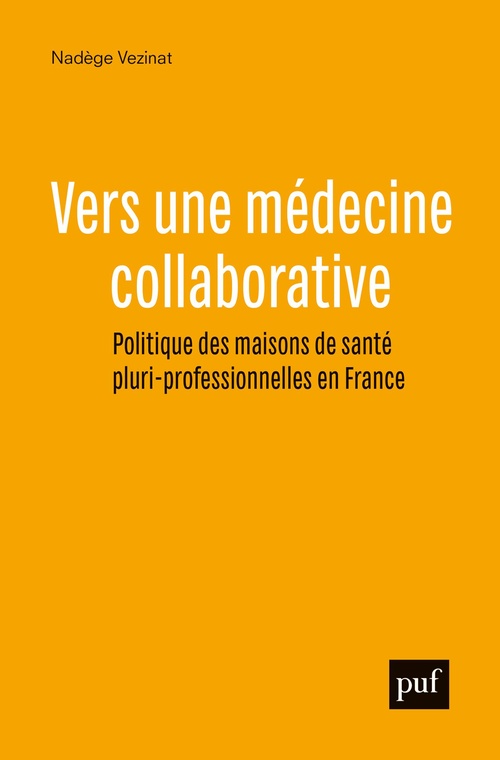 Couverture ebook de Vers une médecine collaborative : Politique des maisons de santé pluri-professionnelles en France, de Nadège Vezinat