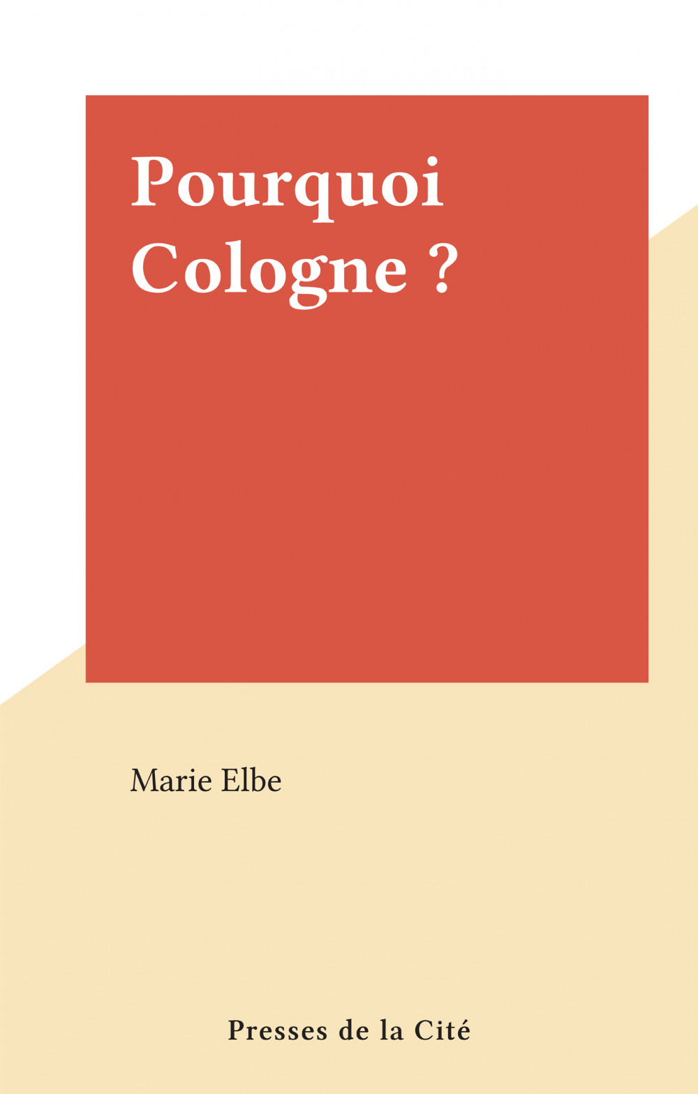 Couverture ebook de Pourquoi Cologne ?, de Marie Elbe