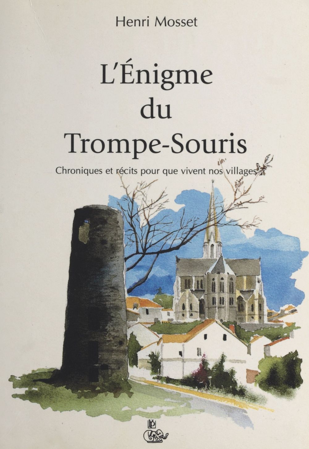 Couverture ebook de L'énigme du Trompe-Souris : chroniques et récits pour que vivent nos villages, de Henri Mosset
