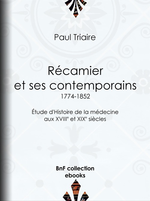 Couverture ebook de Récamier et ses contemporains (1774-1852), de Paul Triaire
