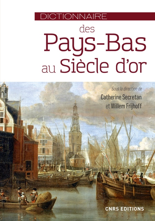 ebook cover of Dictionnaire des Pays-Bas au Siècle d'or, by Collectif, Willem Frijhoff, Catherine Secretan