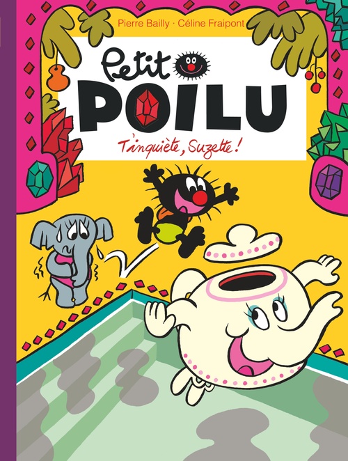Couverture ebook de Petit Poilu - Tome 28 - T'inquiète Suzette !, de Céline Fraipont