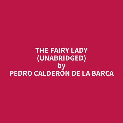 audiobook cover of The Fairy Lady (UNABRIDGED), by Pedro Calderon De La Barca