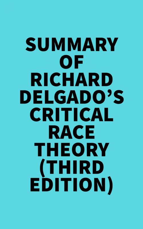 Couverture ebook de Summary of Richard Delgado's Critical Race Theory (Third Edition), de Everest Media